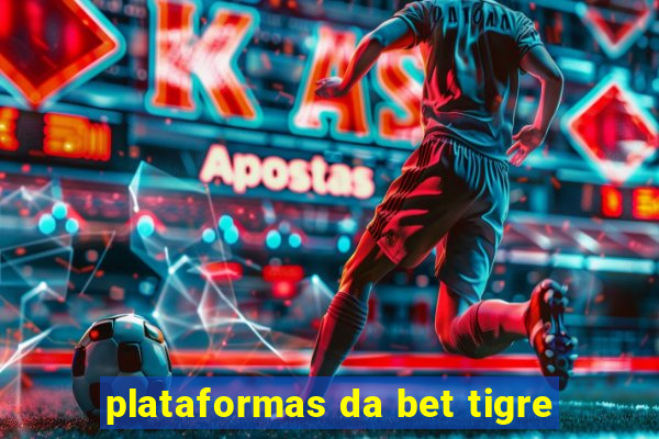 plataformas da bet tigre