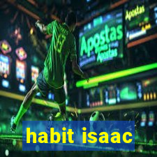 habit isaac