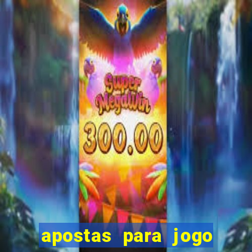 apostas para jogo de hoje