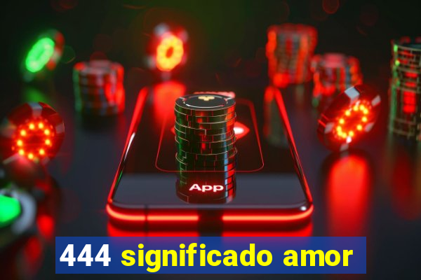 444 significado amor