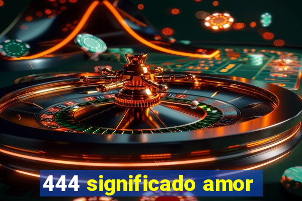 444 significado amor