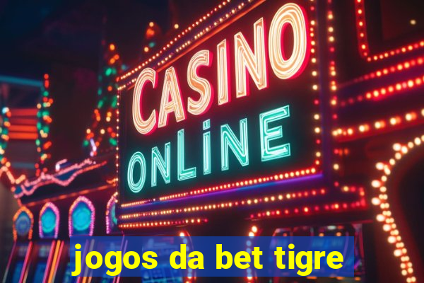 jogos da bet tigre