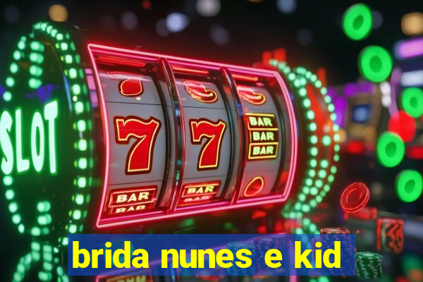 brida nunes e kid