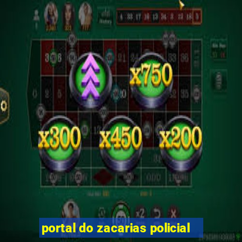 portal do zacarias policial