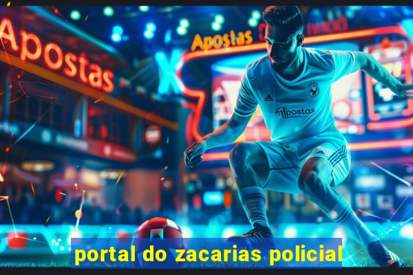 portal do zacarias policial