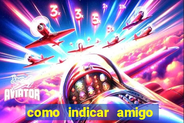 como indicar amigo no sportingbet