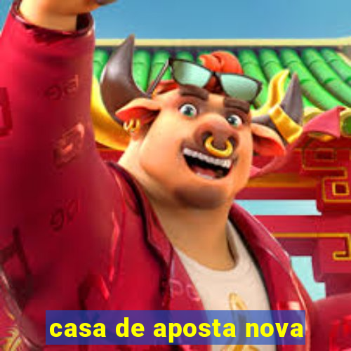 casa de aposta nova