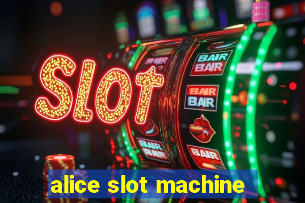 alice slot machine