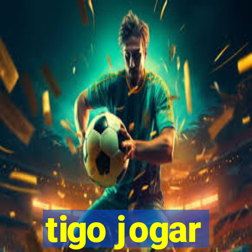 tigo jogar