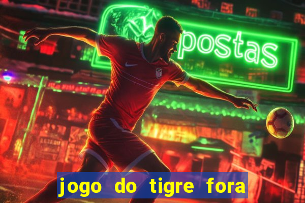 jogo do tigre fora do ar