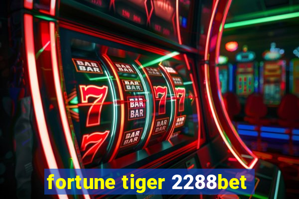 fortune tiger 2288bet