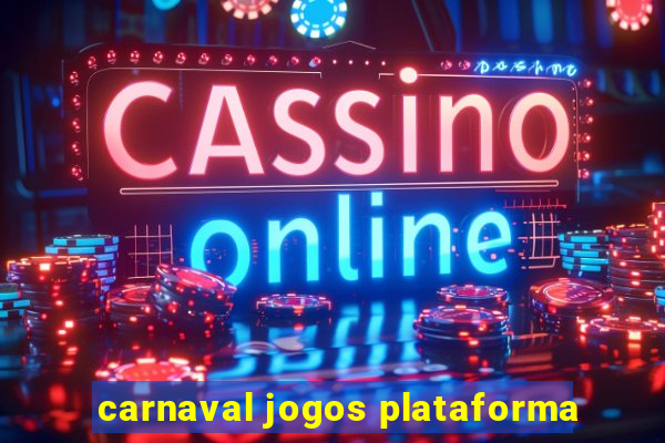 carnaval jogos plataforma