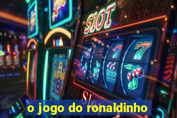 o jogo do ronaldinho