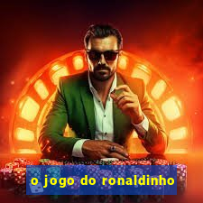 o jogo do ronaldinho