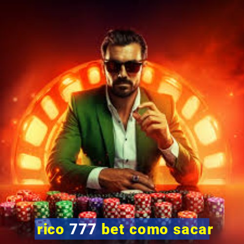 rico 777 bet como sacar