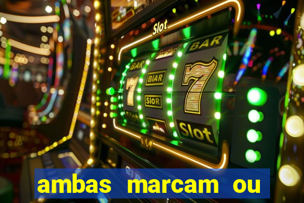 ambas marcam ou mais de 2.5 bet365