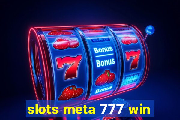 slots meta 777 win