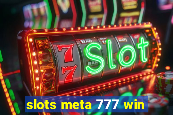 slots meta 777 win