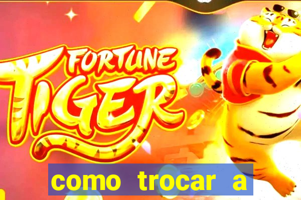 como trocar a senha do jogo do tigre