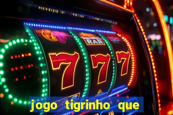 jogo tigrinho que da bonus no cadastro