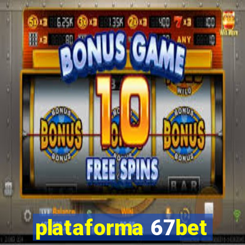 plataforma 67bet