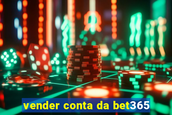 vender conta da bet365