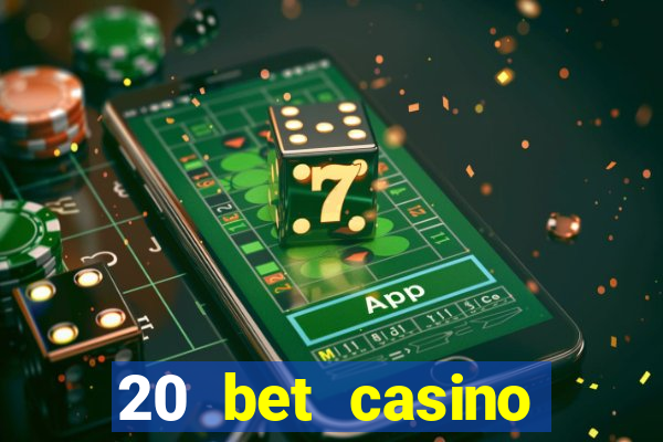 20 bet casino bonus ohne einzahlung