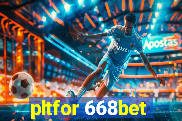 pltfor 668bet