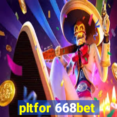 pltfor 668bet