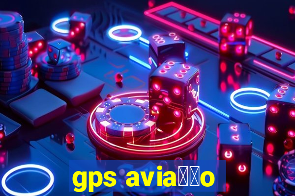 gps avia莽茫o