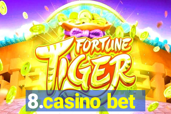 8.casino bet