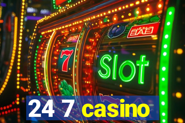 24 7 casino