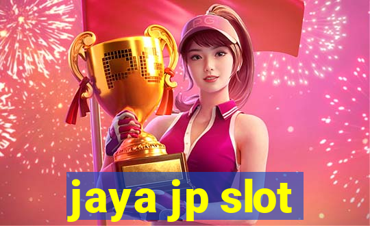 jaya jp slot