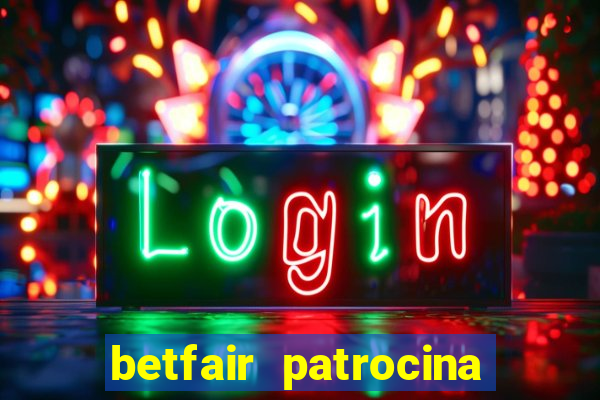 betfair patrocina quais times