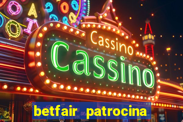 betfair patrocina quais times