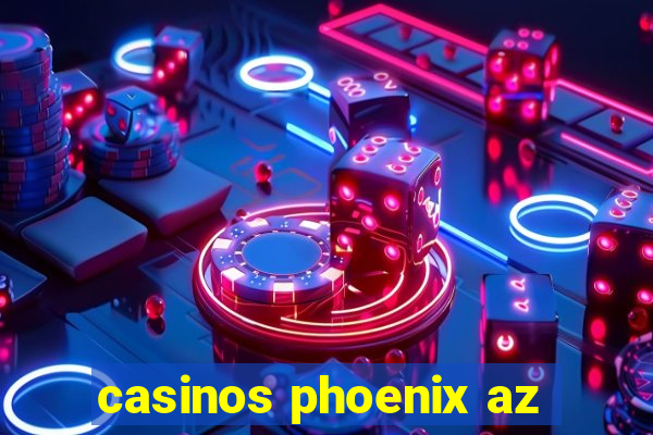 casinos phoenix az