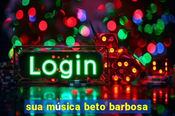 sua música beto barbosa