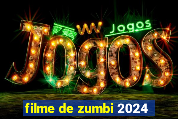 filme de zumbi 2024