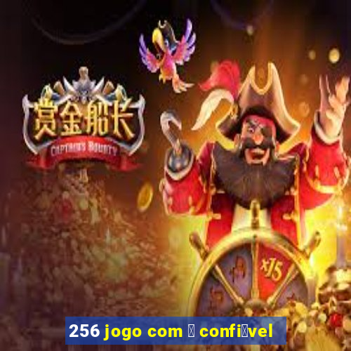 256 jogo com 茅 confi谩vel