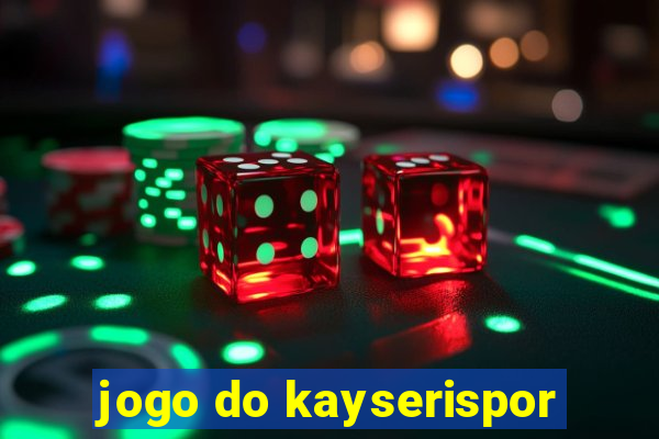 jogo do kayserispor