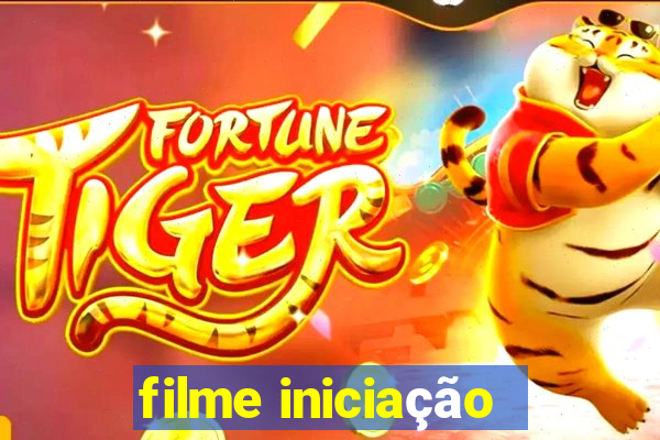 filme iniciação