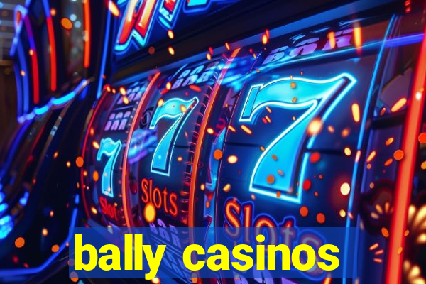 bally casinos