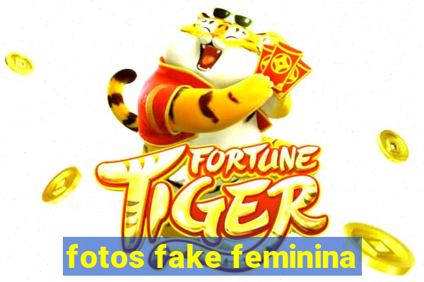 fotos fake feminina