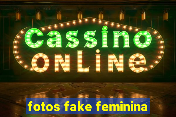 fotos fake feminina