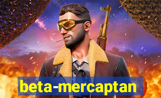 beta-mercaptan