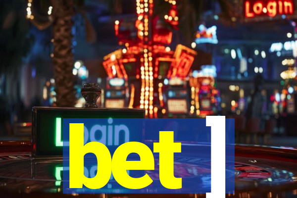 bet ]