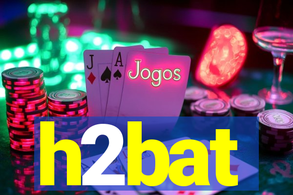 h2bat