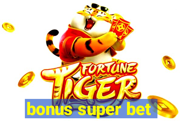 bonus super bet