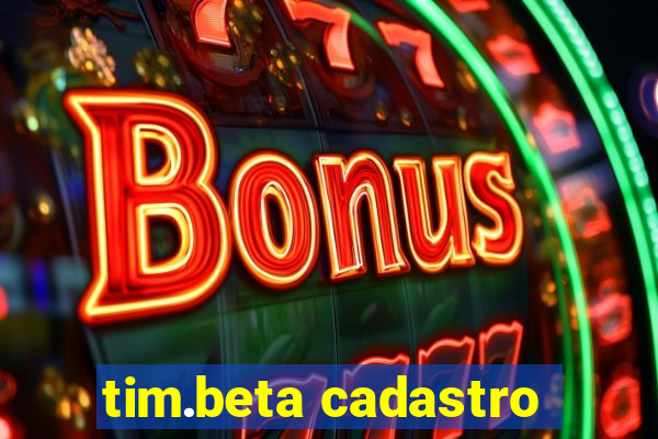 tim.beta cadastro