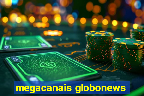 megacanais globonews